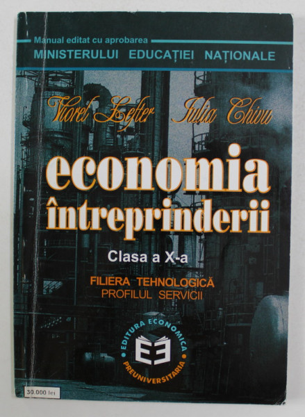ECONOMIA INTREPRINDERII , MANUAL , CLASA A X -A - FILIERA TEHNOLOGICA de VIOREL LEFTER si IULIA CHIVU , 2000
