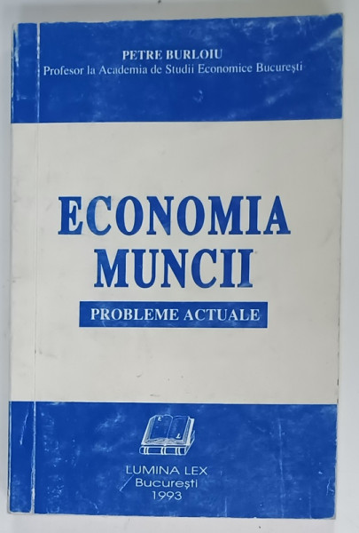 ECONOMIA MUNCII ,  PROBLEME ACTUALE de PETRE BURLOIU , 1993