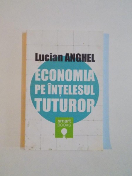 ECONOMIA PE INTELESUL TUTUROR de LUCIAN ANGHEL , 2013