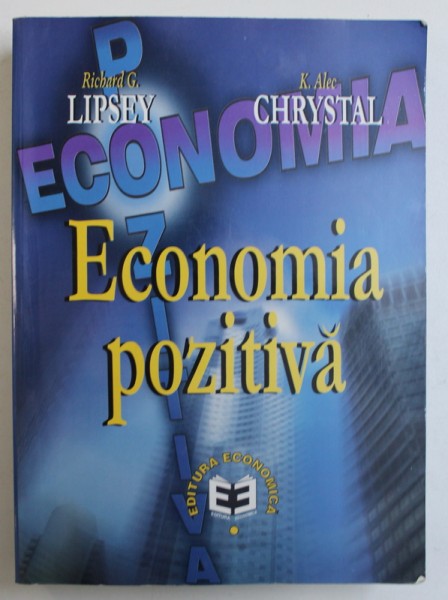ECONOMIA POZITIVA de RICHARD G . LIPSEY si K. ALEC CHRYSTAL , 1999