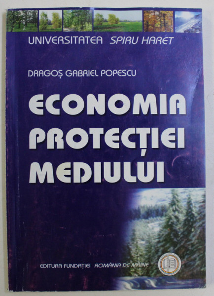 ECONOMIA PROTECTIEI MEDIULUI de DRAGOS GABRIEL POPESCU , 2008