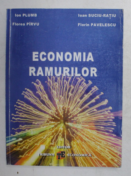 ECONOMIA RAMURILOR de IOAN SUCIU - RATIU si FLORIN PAVELESCU , 2001