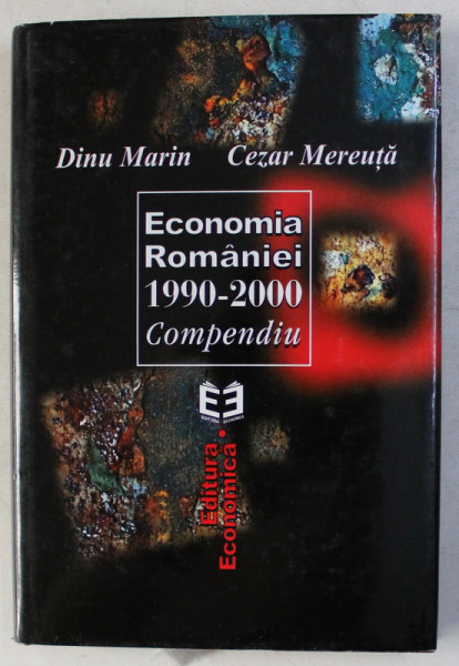 ECONOMIA ROMANIEI 1990 - 2000 COMPENDIU de DINU MARIN si CEZAR MEREUTA , 2001