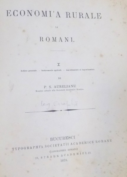 ECONOMIA RURALA DE P.S. AURELIAN , BUCURESTI 1878
