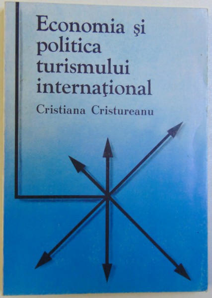 ECONOMIA SI POLITICA TURISMULUI INTERNATIONAL de CRISTIANA CRISTUREANU , 1992