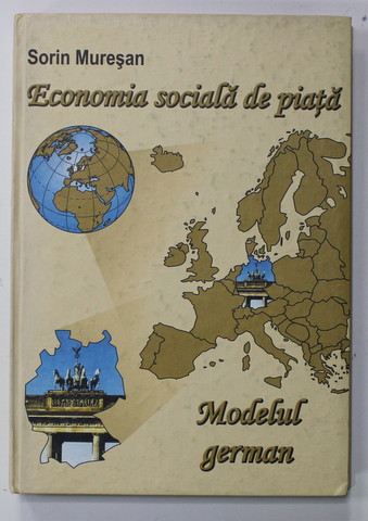 ECONOMIA SOCIALA DE PIATA - MODELUL GERMAN de SORIN MURESAN , 2003 , DEDICATIE *