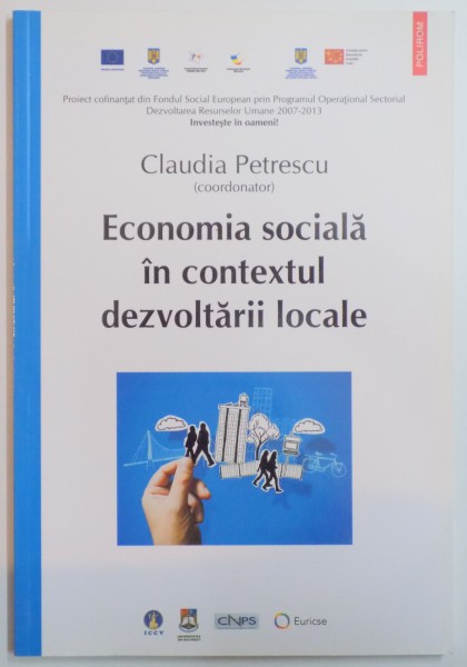 ECONOMIA SOCIALA IN CONTEXTUL DEZVOLTARII LOCALE de CLAUDIA PETRESCU , 2013