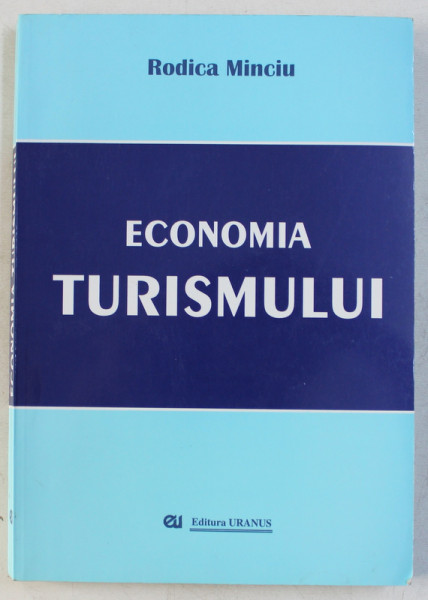 ECONOMIA TURISMULUI  de RODICA MINCIU , 2000