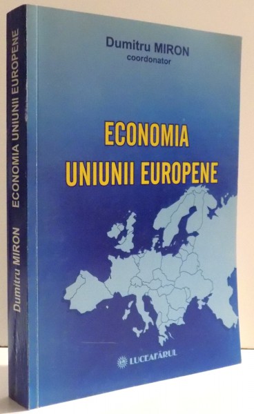 ECONOMIA UNIUNII EUROPENE de DUMITRU MIRON... MIHAELA CIBIAN , 2006