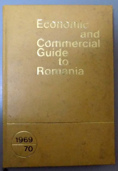 ECONOMIC AND COMERCIAL GUIDE TO ROMANIA , 1969/70