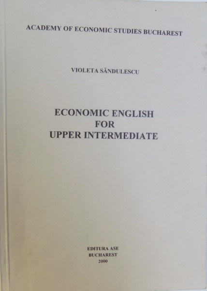 ECONOMIC ENGLISH FOR UPPER INTERMEDIATE by VIOLETA SANDULESCU , 2000