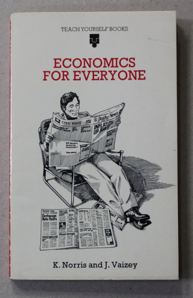 ECONOMICS FOR EVERYONE by KEITH NORRIS and JOHN VAIZEY , 1977