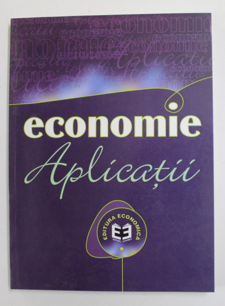 ECONOMIE , APLICATII , EDITIA A III - A , editie coordonata de CORALIA ANGELESCU ... NITA DOBROTA , 2000