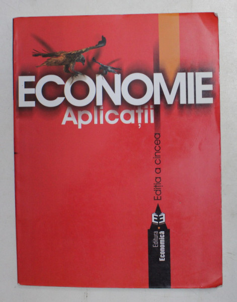 ECONOMIE , APLICATII , EDITIA a V a , 2005
