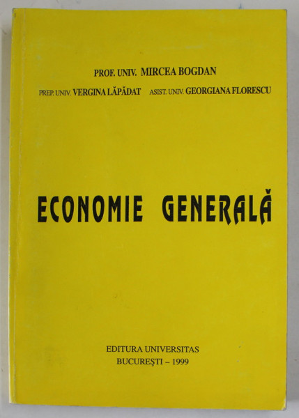 ECONOMIE GENERALA de MIRCEA BOGDAN ...GEORGIANA FLORESCU , 1999