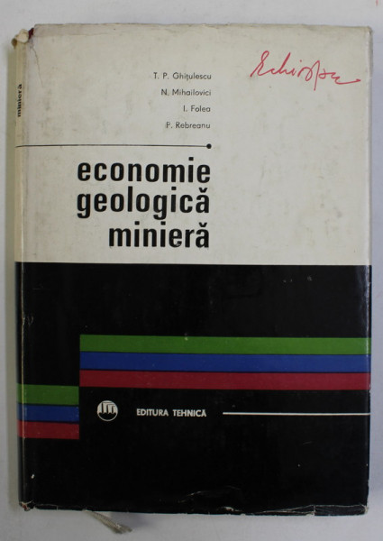 ECONOMIE GEOLOGICA MINIERA de T.P. GHITULESCU ..P. REBREANU , 1971