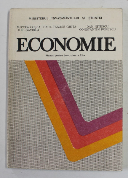 ECONOMIE , MANUAL PENTRU LICEE , CLASA A XI -A de MIRCEA COSEA ...CONSTANTIN POPESCU , 1992