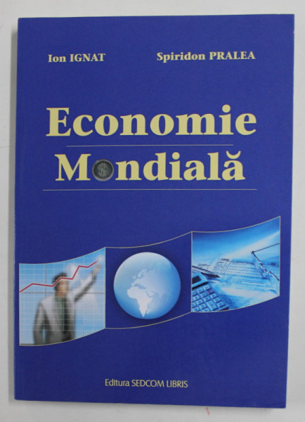 ECONOMIE MONDIALA de ION IGNAT si SPIRIDON PRALEA , 2013