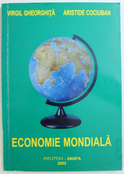 ECONOMIE MONDIALA de VIRGIL GHEORGHITA si ARISTIDE COCIUBAN , 2002