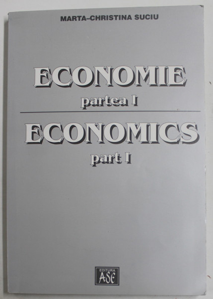 ECONOMIE , PARTEA I : NOUA ECONOMIE SI SOCIETATEA CUNOASTERII , CURS UNIVERSITAR de MARTHA - CHRISTINA SUCIU , 2002