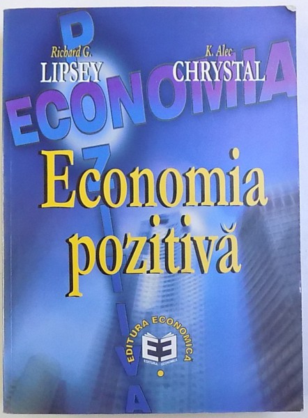 ECONOMIE POZITIVA  de RICHARD G. LIPSEY si K. ALEC CHRYSTAL , 1999