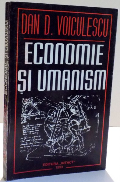 ECONOMIE SI UMANISM de DAN D. VOICULESCU , 1993
