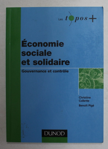 ECONOMIE SOCIALE ET SOLIDAIRE - GOUVERNANCE ET CONTROLE par CHRISTINE COLLETTE et BENOIT PIGE , 2008