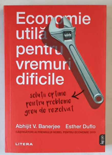 ECONOMIE UTILA PENTRU VREMURI DIFICILE , SOLUTII OPTIME PENTRU PROBLEME GREU DE REZOLVAT de ABHIJIT V. BANERJEE si ESTHER DUFLO , 2021