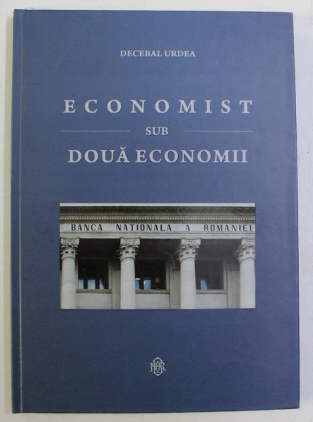 ECONOMIST SUB DOUA ECONOMII de DECEBAL URDEA , 2013