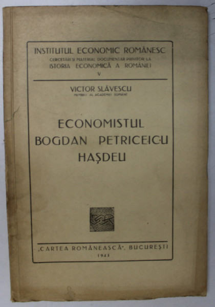 ECONOMISTUL BOGDAN PETRICEICU HASDEU de VICTOR SLAVESCU , 1943