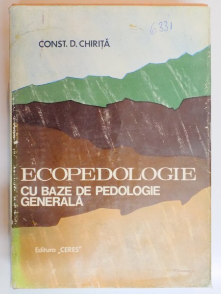 ECOPEDOLOGIE CU BAZE DE PEDOLOGIE GNERALA de CONST.D. CHIRITA , 1974