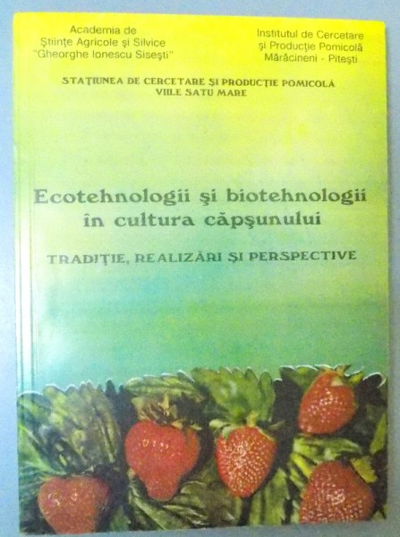 ECOTEHNOLOGII SI BIOTEHNOLOGII IN CULTURA CAPSUNULUI TRADITIE REALIZARI SI PERSPECTIVE , 1995