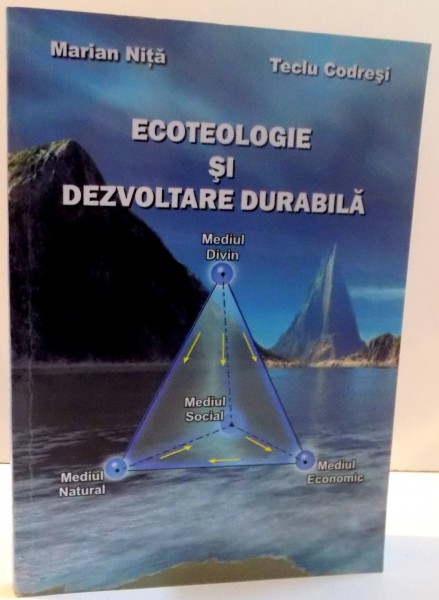 ECOTEOLOGIE SI DEZVOLTARE DURABILA de MARIAN NITA SI TECLU CODRESI , 2008