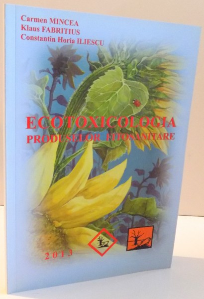 ECOTOXICOLOGIA PRODUSELOR FITOSANITARE de CARMEN MINCEA SI CONSTANTIN HORIA ILIESCU , 2013