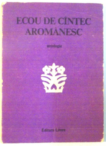 ECOU DE CANTEC AROMANESC, ANTOLOGIE de ATANASIE NASTA, 1985
