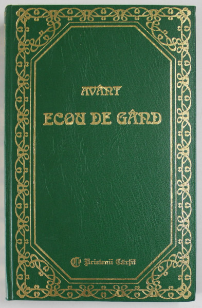 ECOU DE GAND , COLECTIA AVANT , INITIATA DE CLUBUL VINCI , 1997 , EDITURA PRIETENII CARTII