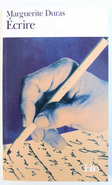 ECRIRE par MARGUERITE DURAS , 2013