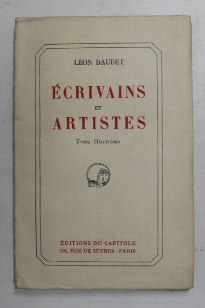 ECRIVAINS ET ARTISTES par LEON DAUDET , TOME HUITIEME , illustrations de G. GOOR , 1949 , exemplar 1801 din 4340