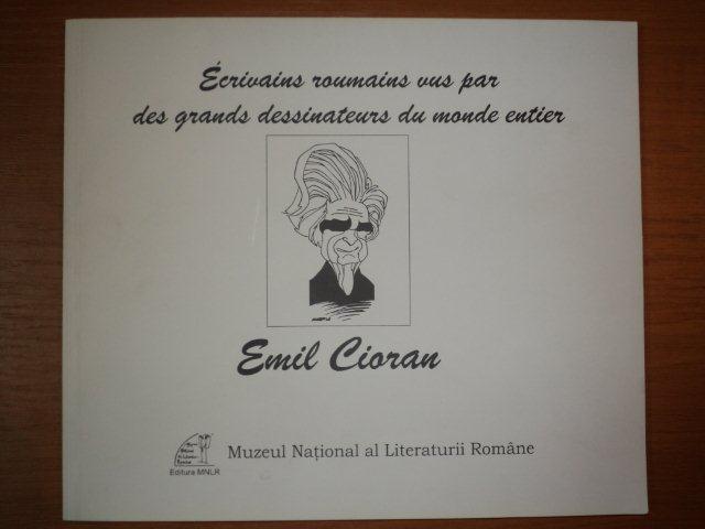 ECRIVAINS  ROUMANINS VUS PAR DES GRANDS DESSINATEURS DU MINDE ENTIER EMIL CIORAN