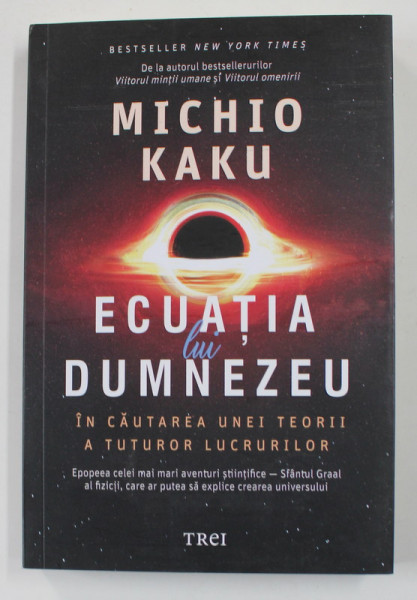 ECUATIA LUI DUMNEZEU , IN CAUTAREA UNEI TEORII A TUTUROR LUCRURILOR de MICHIO KAKU , 2022