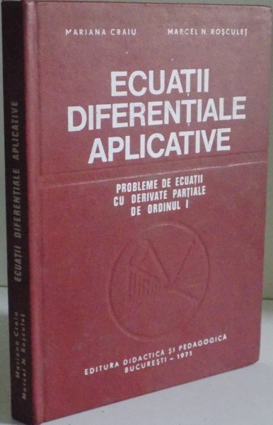 ECUATII DIFERENTIALE APLICATIVE de MARIANA CRAIU , MARCEL N. ROSCULET , 1971
