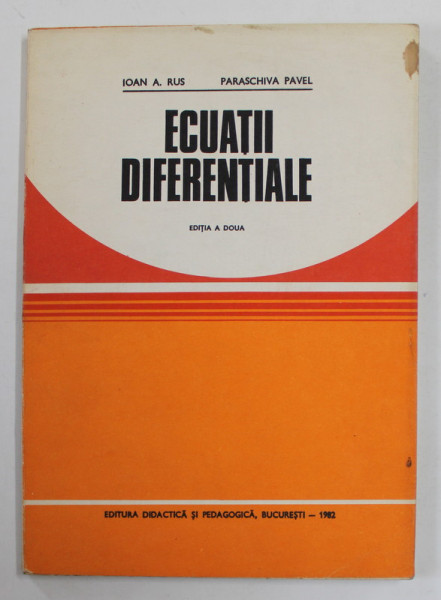 ECUATII DIFERENTIALE de IOAN A. RUS si PARASCHIVA PAVEL , 1982