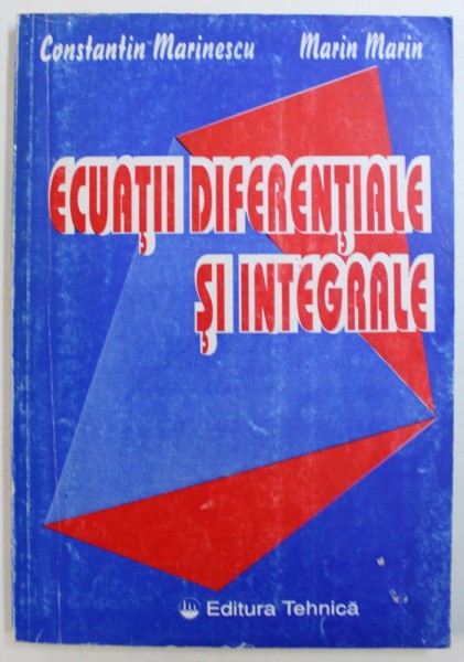 ECUATII DIFERENTIALE SI INTEGRALE de CONSTANTIN MARINESCU si MARIN MARIN , 1996