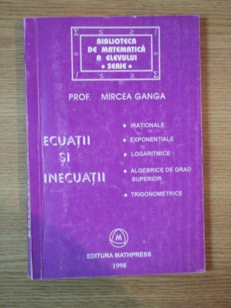 ECUATII SI INECUATII de MIRCEA GANGA , 1998