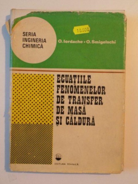 ECUATIILE FENOMENELOR DE TRANSFER DE MASA SI CALDURA de O. IORDACHE , O. SMIGELSCHI , 1981