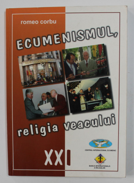 ECUMENISMUL , RELIGIA VEACULUI XXI de ROMEO CORBU , 1998