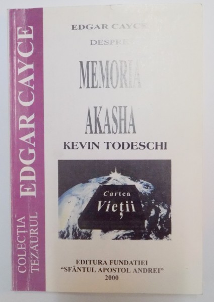 EDGAR CAYCE DESPRE MEMORIA AKASHA , CARTEA VIETII de KEVIN TODESCHI , 2000