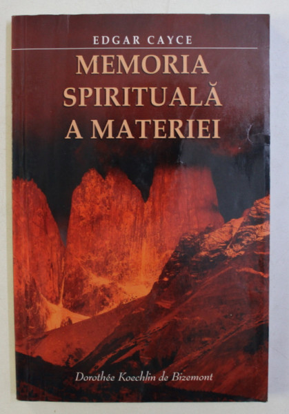 EDGAR CAYCE : MEMORIA SPIRITUALA A MATERIEI de DOROTHEE KOECHLIN DE BIZEMONT , 2005