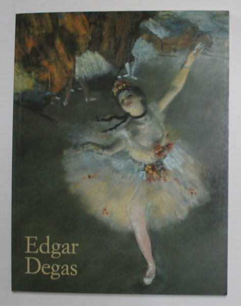 EDGAR DEGAS 1834 - 1917 de BERND GROWE
