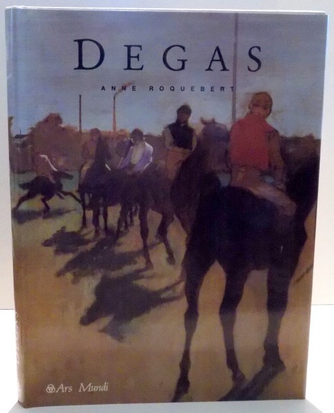 EDGAR DEGAS de ANNE ROQUEBERT , 1990